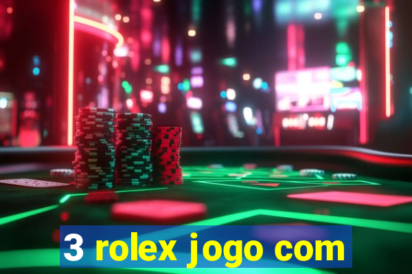 3 rolex jogo com